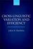 Cross-Linguistic Variation and Efficiency (Paperback) - John A Hawkins Photo