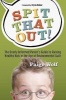 Spit That Out! - The Overly Informed Parent's Guide to Raising Healthy Kids in the Age of Environmental Guilt (Paperback) - Paige Wolf Photo