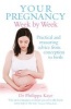 Your Pregnancy Week by Week - Practical and Reassuring Advice from Conception to Birth (Paperback) - Philippa Kaye Photo