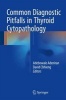 Common Diagnostic Pitfalls in Thyroid Cytopathology 2016 (Hardcover, 1st Ed. 2016) - Adebowale Adeniran Photo