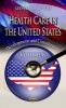 Health Care in the United States, Volume 6 - Developments & Considerations (Hardcover) - Leone Giangiulio Photo