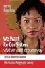 We Want for Our Sisters What We Want for Ourselves - African American Women Who Practice Polygyny by Consent (Paperback, Revised) - Patricia Dixon Spear Photo