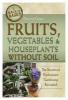 How to Grow Fruits, Vegetables & Houseplants without Soil - The Secrets of Hydroponic Gardening Revealed (Paperback) - Richard Helweg Photo