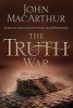 The Truth War - Fighting for Certainty in an Age of Deception (Paperback) - John F Macarthur Photo