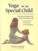 Yoga for the Special Child - A Therapeutic Approach for Infants and Children With Down Syndrome, Cerebral Palsy, Autism Spectrum Disorders and Learning Disabilities (Paperback, Revised) - Sonia Sumar Photo