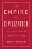 The Empire of Civilization - The Evolution of an Imperial Idea (Paperback) - Brett Bowden Photo