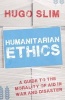 Humanitarian Ethics - A Guide to the Morality of Aid in War and Disaster (Paperback) -  Photo