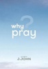 Why Pray? (Paperback) - J John Photo