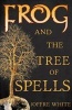 Frog and the Tree of Spells (Paperback) - Joffre White Photo