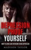 Depression Proof Yourself - How to Avoid and Overcome Being Depressed (Paperback) - Madison Taylor Photo