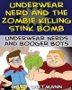 Underwear Nerd and the Zombie Killing Stink Bomb - (9-11 Years Boy Humor) (Paperback) - Gary Wittmann Photo