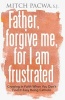 Father Forgive Me, for I am Frustrated (Paperback) - Mitch Pacwa Photo