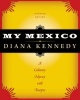 My Mexico - A Culinary Odyssey with Recipes (Hardcover, Revised) - Diana Kennedy Photo