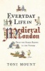 Everyday Life in Medieval London - From the Anglo-Saxons to the Tudors (Paperback) - Toni Mount Photo