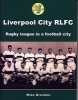 Liverpool City RLFC - Rugby League in a Football City (Paperback) - Mike Brocken Photo