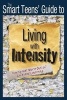 The Smart Teens' Guide to Living with Intensity - How to Get More Out of Life and Learning (Paperback) - Lisa Rivero Photo