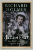 Acts of War - The Behaviour of Men in Battle (Paperback, New ed) - Richard Holmes Photo