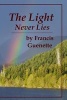 The Light Never Lies (Paperback) - francis l guenette Photo