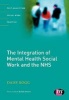 The Integration of Mental Health Social Work and the NHS (Paperback, New) - Daisy Bogg Photo