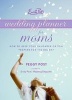 Emily Post's Wedding Planner for Moms - How to Help Your Daughter or Son Prepare for the Big Day (Hardcover) - Peggy Post Photo