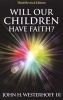 Will Our Children Have Faith? (Paperback, 3rd Revised edition) - John H Westerhoff Photo