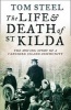 The Life and Death of St. Kilda - The Moving Story of a Vanished Island Community (Paperback) - Tom Steel Photo