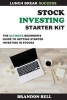 Stock Investing Starter Kit - The Ultimate Beginner's Guide to Getting Started Investing in Stocks (Paperback) - Brandon Bell Photo