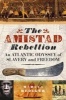 The Amistad Rebellion - An Atlantic Odyssey of Slavery and Freedom (Hardcover) - Marcus Rediker Photo