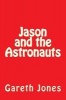 Jason and the Astronauts (Paperback) - MR Gareth Jones Photo