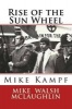 Rise of the Sun Wheel - Mike Kampf (Paperback) - Mike Walsh McLaughlin Photo