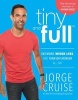 Tiny and Full - Eat More, Weigh Less, and Turn off Hunger All Day (Paperback, Revised edition) - Jorge Cruise Photo