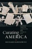 Curating America - Journeys Through Storyscapes of the American Past (Hardcover) - Richard Rabinowitz Photo