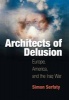 Architects of Delusion - Europe, America, and the Iraq War (Hardcover) - Simon Serfaty Photo