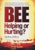 BEE: Helping Or Hurting? (Paperback) - Anthea Jeffery Photo