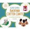 Super Simple Backyard Critter Crafts - Fun and Easy Animal Crafts (Hardcover) - Sammy Bosch Photo