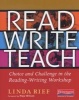 Read Write Teach - Choice and Challenge in the Reading-Writing Workshop (Paperback) - Linda Rief Photo