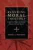 Renewing Moral Theology - Christian Ethics as Action, Character and Grace (Paperback) - Daniel A Westberg Photo