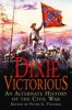 Dixie Victorious - An Alternate History of the Civil War (Paperback) - Peter G Tsouras Photo