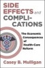 Side Effects and Complications - The Economic Consequences of Health-Care Reform (Hardcover) - Casey B Mulligan Photo