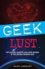 Geek Lust (Paperback) - Alex Langley Photo