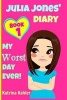 Julia Jones - My Worst Day Ever! - Book 1 - Diary Book for Girls Aged 9 - 12 (Paperback) - Katrina Kahler Photo