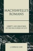 Machiavelli's Romans - Liberty and Greatness in the "Discourses on Livy" (Paperback) - J Patrick Coby Photo