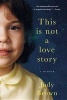 This Is Not a Love Story - A Memoir (Paperback) - Judy Brown Photo