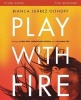 Play with Fire Study Guide - Discovering Fierce Faith, Unquenchable Passion and a Life-Giving God (Paperback) - Bianca Juarez Olthoff Photo