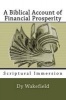 A Biblical Account of Financial Prosperity - Scriptural Immersion (Paperback) - Dy Wakefield Photo