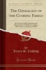 The Genealogy of the Cushing Family - An Account of the Ancestors and Descendants of Matthew Cushing, Who Came to America in 1638 (Classic Reprint) (Paperback) - James S Cushing Photo