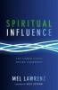 Spiritual Influence - The Hidden Power Behind Leadership (Hardcover) - Mel Lawrenz Photo