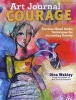 Art Journal Courage - Fearless Mixed Media Techniques for Journaling Bravely (Paperback) - Dina Wakley Photo