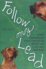 Follow My Lead - What Training My Dogs Taught Me About Life, Love, and Happiness (Paperback, None) - Carol Quinn Photo