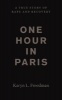 One Hour in Paris - A True Story of Rape and Recovery (Hardcover) - Karyn L Freedman Photo